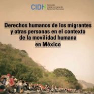 Informe de la CIDH: DDHH de los migrantes y otras personas en el contexto de la movilidad humana en México