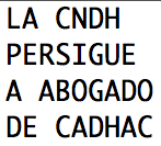 CNDH persigue a abogado de CADHAC